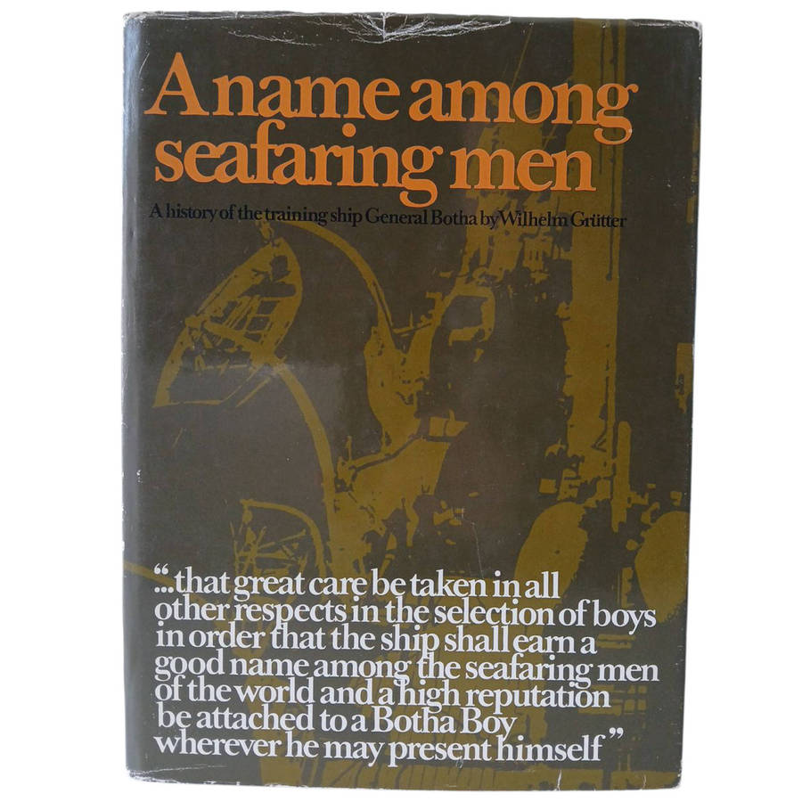 1973 A Name Among Seafering Men, a History of the Training Ship General Botha by Wilhelm Grutter Har