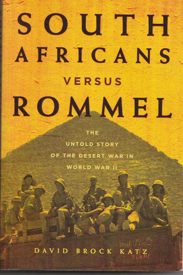 SOUTH AFRICANS VERSUS ROMMEL: THE UNTOLD STORY OF THE DESERT WAR IN WORLD WAR II