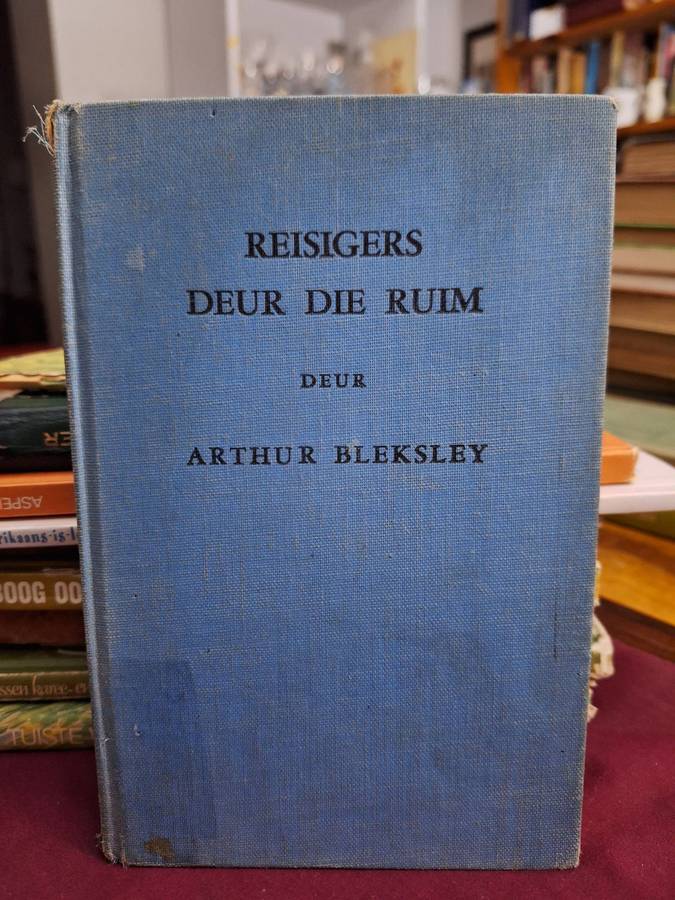 REISIGERS DEUR DIE RUIM deur ARTHUR BLEKSLEY/ 1961