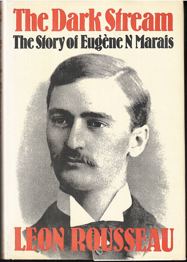 The Dark Stream: The Story of Eugene N Marais - Leon Rousseau