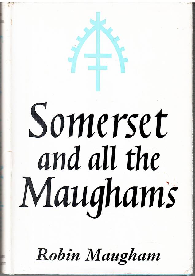 Somerset and all the Maughams - Robin Maugham
