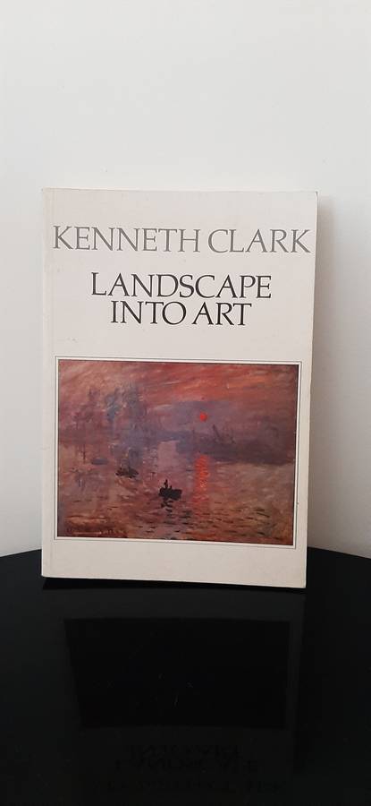 Kenneth Clark. Landscape Into Art
