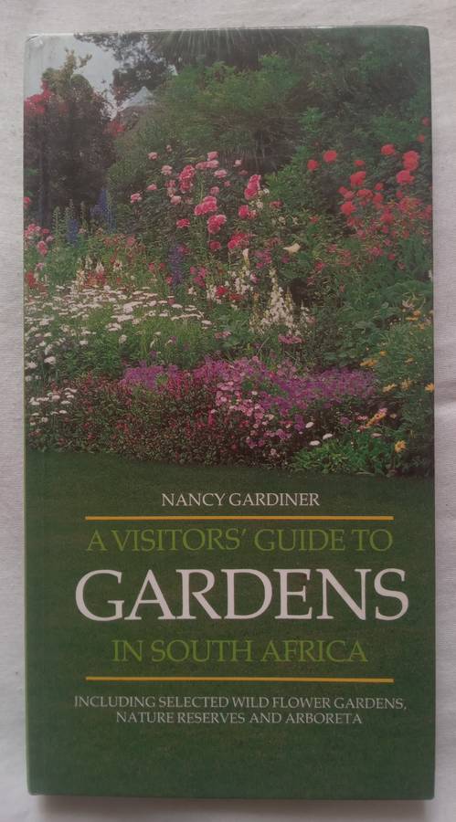 A visitors guide to GARDENS in South Africa by Nancy Gardiner -1988
