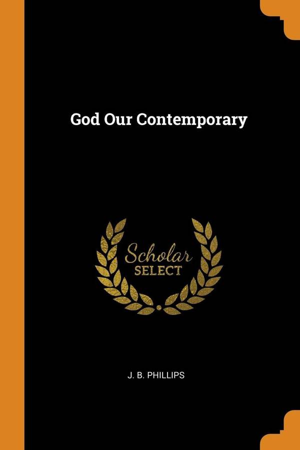 God Our Contemporary  J.B. Phillips