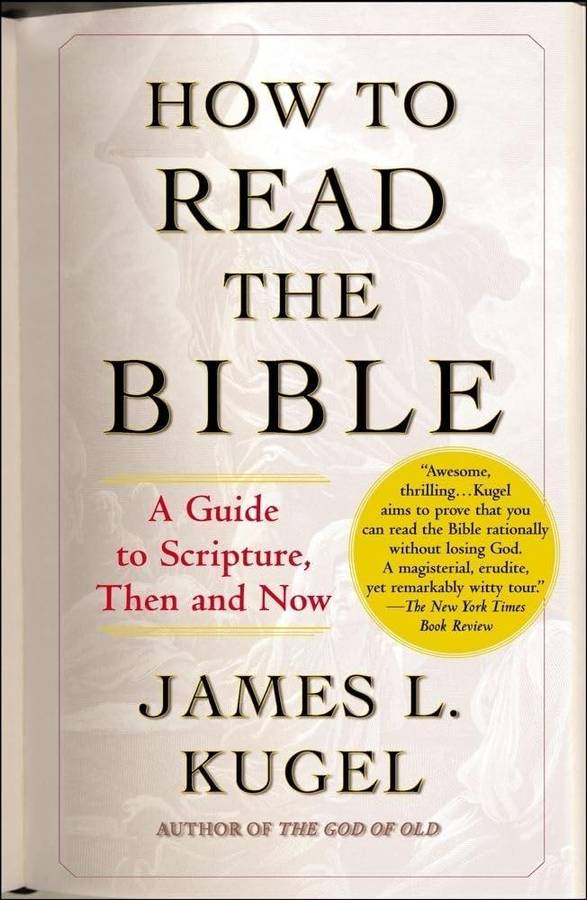 How to Read the Bible  James L. Kugel