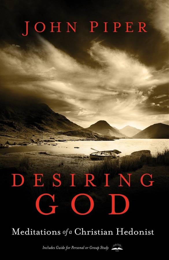 Desiring God, Revised Edition: Meditations of a Christian Hedonist John Piper
