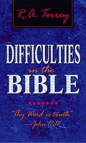 Difficulties in the Bible  R. A. Torrey