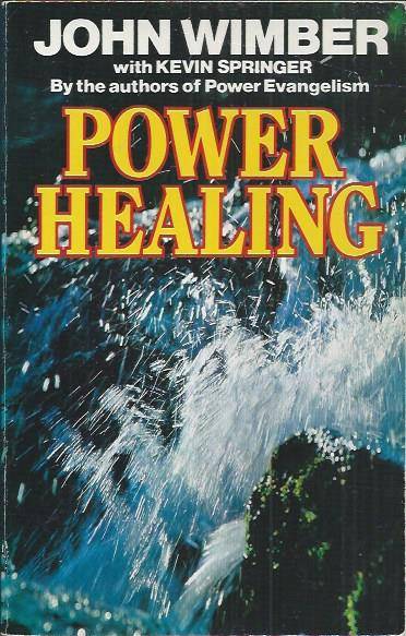Power Healing  John Wimber (with Kevin Springer)