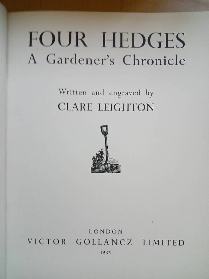 Four Hedges:  Clare Leighton 1935 1st Edition-A Gardener's Chronicle With 88 Wood Engravings