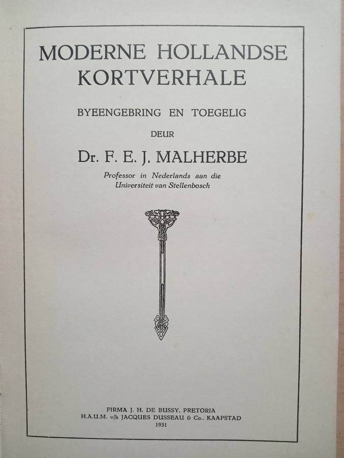 Moderne Hollandse Kortverhale. Byeengebring en toegelig deur dr. F.E.J. Malherbe. 1ste edition 1931