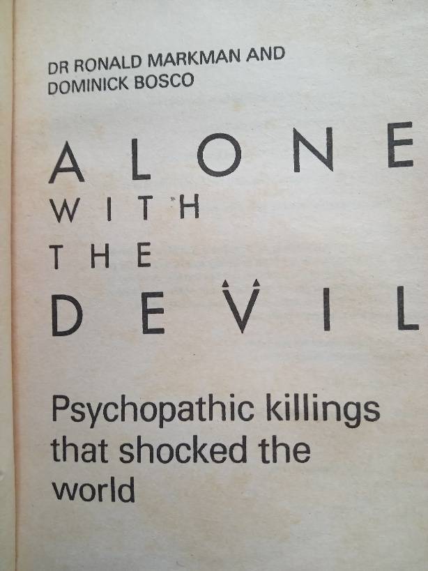 Alone with the Devil : Psychopathic Killings that Shocked the World - Ronald Markman