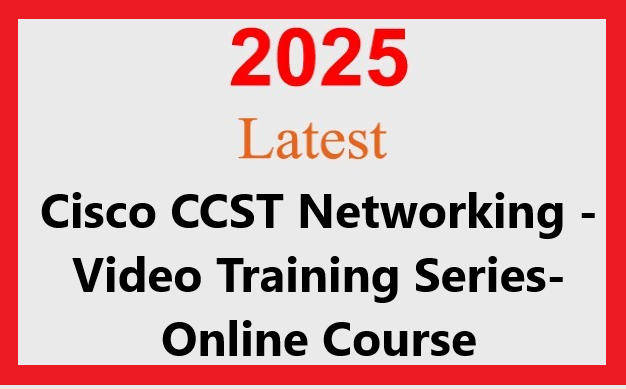 Cisco CCST Networking - Video Training Series- ONLINE COURSE