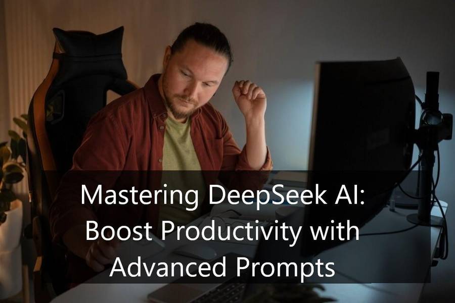Mastering DeepSeek AI: Boost Productivity with Advanced Prompts ONLINE COURSE