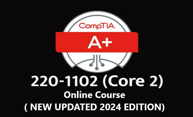 CompTIA A+ Core 2 (220-1102)  online course