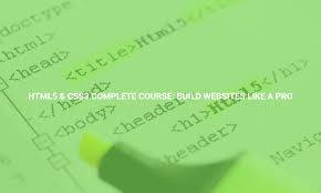 HTML5 & CSS3 Complete Course: Build Websites like a Pro - Online Course