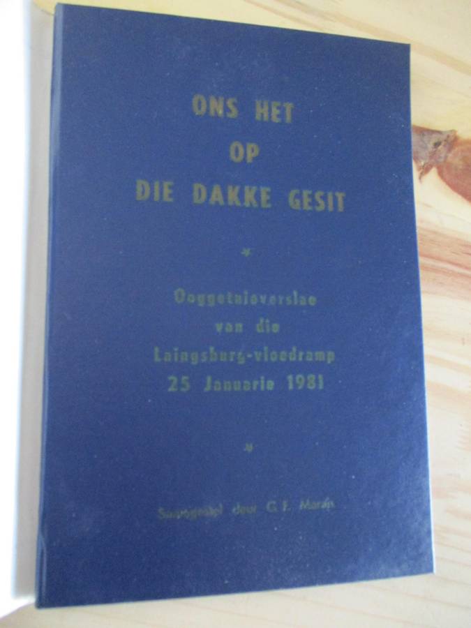 Ons het op die dakke gesit - Ooggetuieverslae van die Laingsburg-vloedramp 25 Januarie 1981