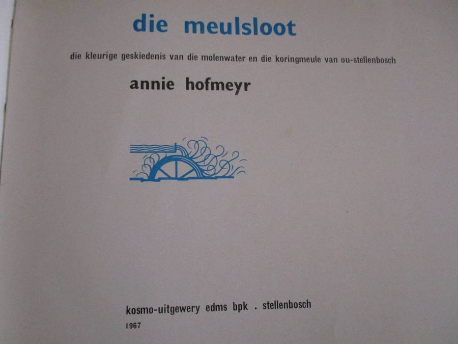 Die Meulsloot - Annie Hofmeyr (Stellenbosch se ou Molenwater en Koringmeule)
