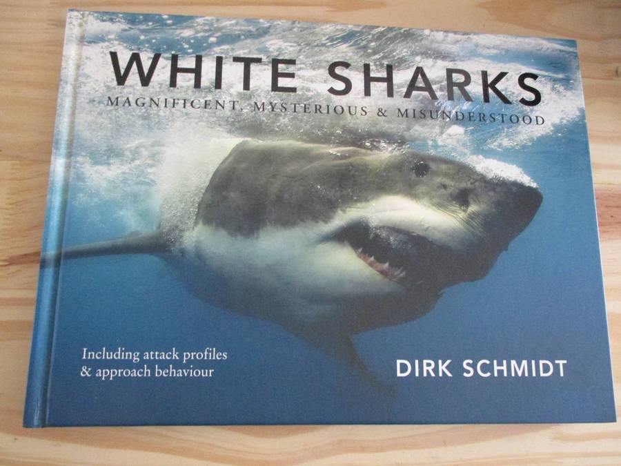 SIGNED. White Sharks Magnificent, Mysterious & Misunderstood  Dirk Schmidt