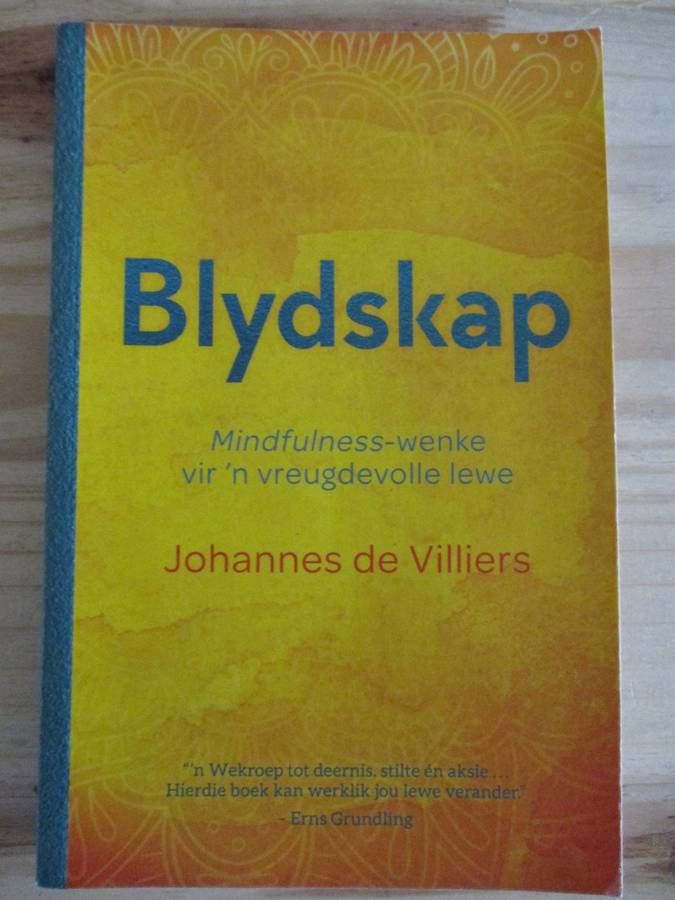 Blydskap - Mindfulness-wenke vir 'n vreugdevolle lewe. Johannes de Villiers