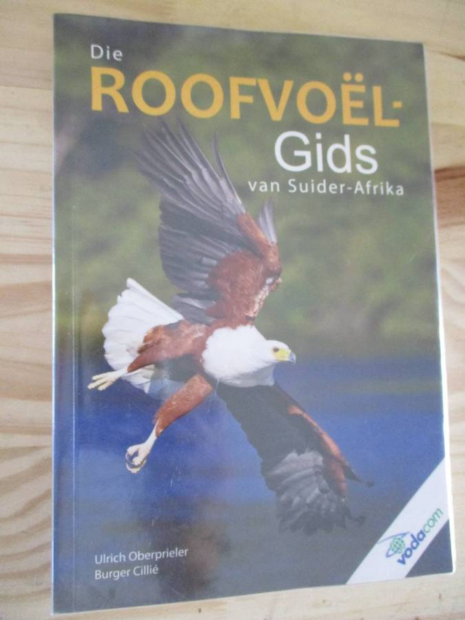 Die Roofvoël-gids van Suider-Afrika  Ulrich Oberprieler  Burger Cillie
