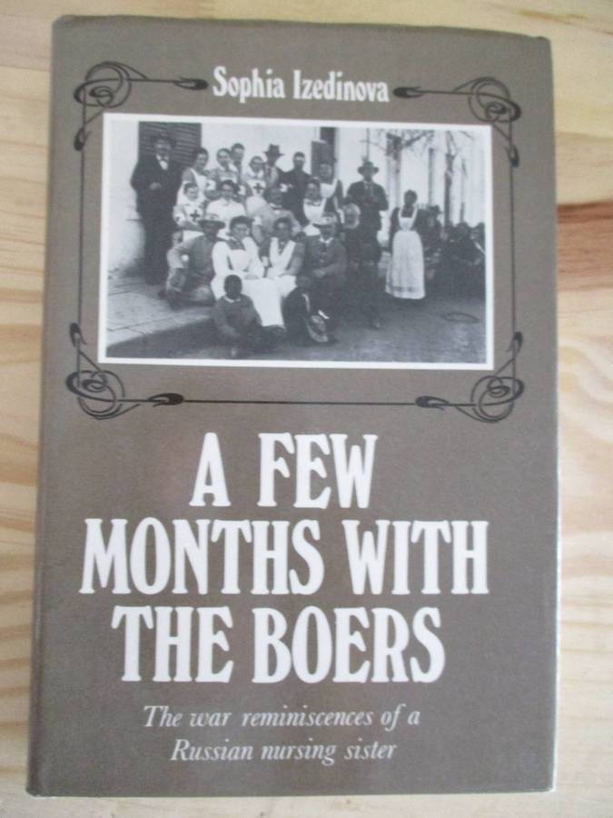 A Few months with the Boers  Sophia Izedinova  The war reminiscences of a Russian nursing sister