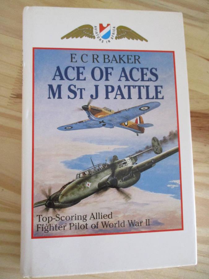The Ace of Aces M St J Pattle  E C R Baker  Top-scoring Allied Fighter Pilot of World War II