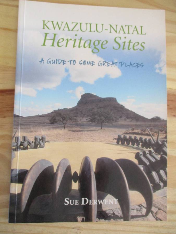 Kwazulu-Natal Heritage Sites Aguide to come to great places  Sue Derwent