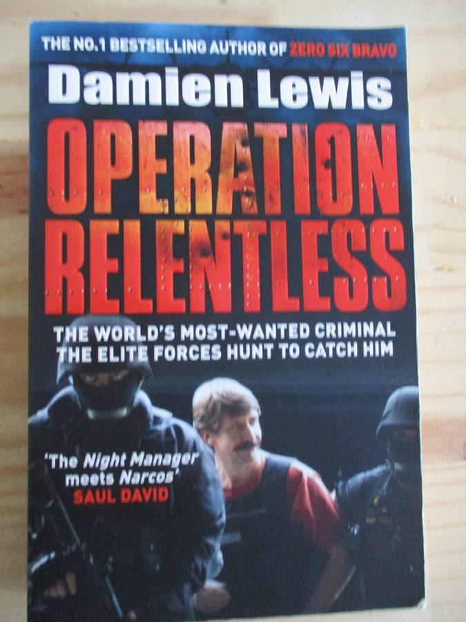 Damien Lewis - Operation Relentless - The world's most-wanted criminal...