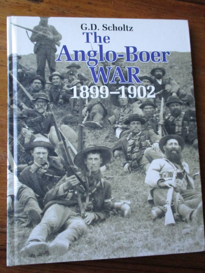 The Anglo-Boer War 1899-1902  G.D. Scholtz