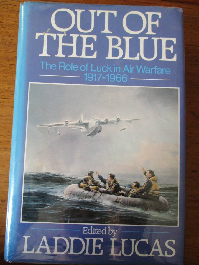 Out of the Blue  The Role of luck in Air warfare 1917-1966  Laddie Lucas