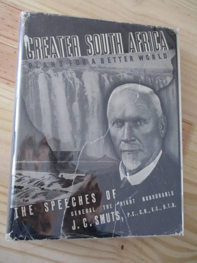 Greater South Africa  The speeches of General the right Honourable J.C. Smuts
