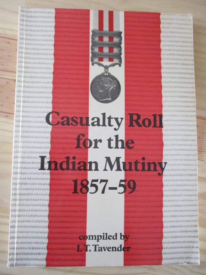 Casualty Roll of the Indian Mutiny 1857-59  compiled by I.T. Tavender
