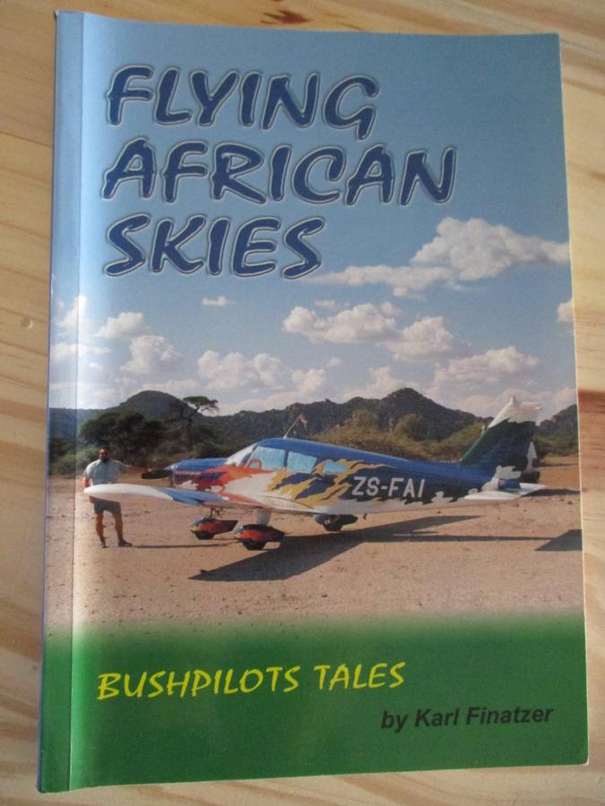 Flying African Skies - Bushpilots Tales. By Karl Finatzer