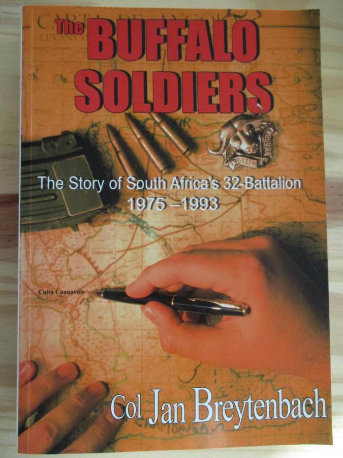 THE BUFFALO SOLDIERS - The Story of South Africa's 32-Battalion 1975-1993