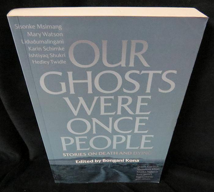 Our Ghosts Were Once People - Bongani Kona (editor)