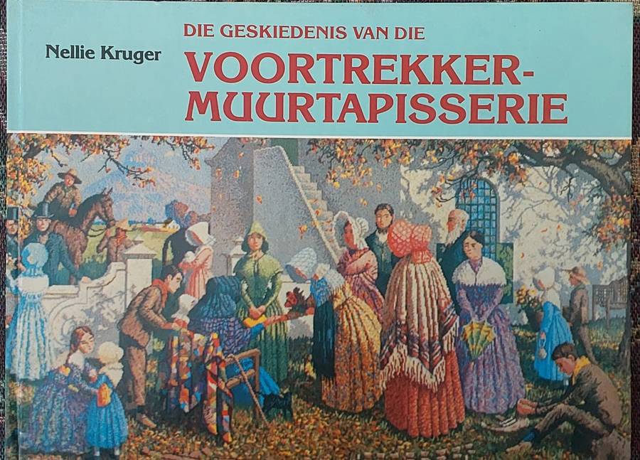 "Die Geskiedenis van die Voortrekker-Muurtapisserie" by N. Kruger