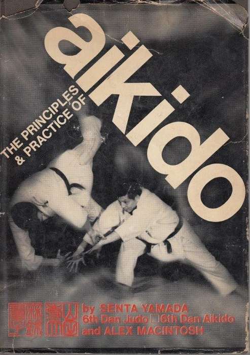 The Principles and Practice of Aikido - Yamada, Senta & Macintosh, Alex