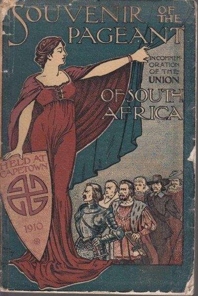 Souvenir of the Pageant in Commemoration of the Union of South Africa. 1910 Cape Town