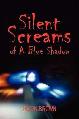 Silent Screams Of A Blue Shadow - Brown, Jason