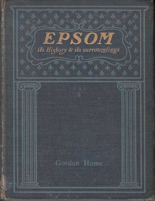 Epsom- its History and its Surroundings 1901 - Home, Gordon