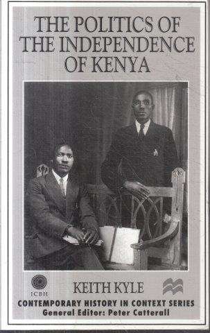 The Politics Of The Independence Of Kenya - Kyle, Keith