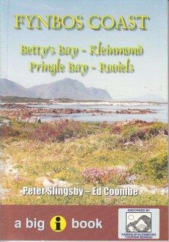 Fynbos Coast: Betty's Bay, Kleinmond, Pringle Bay, Rooiels - Coombe, Ed & Slingsby, Peter