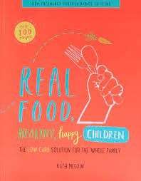 Real Food, Healthy, Happy Children - Megaw, Katherine