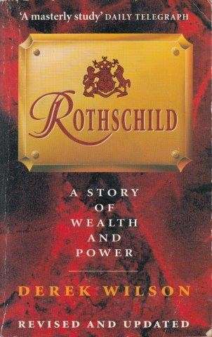 Rothschild: A Story of Wealth and Power - Wilson, Derek A.