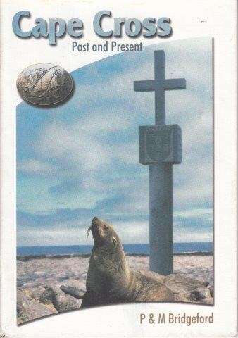 Cape Cross - Past and Present (Know Namibia series) - Bridgeford, P. & Bridgeford, M.