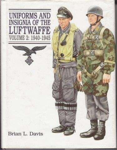 Uniforms And Insignia Of The Luftwaffe Vol. 2: 1940-1945 - Davis, Brian L.