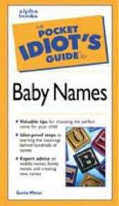 The Pocket Idiot's Guide To Baby Names - Weiss, Sonia