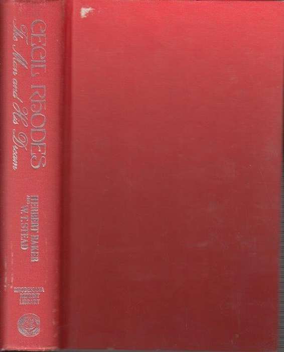 Cecil Rhodes - The Man and His Dream (Rhodesiana Reprint Library Silver Series Vol. 14)