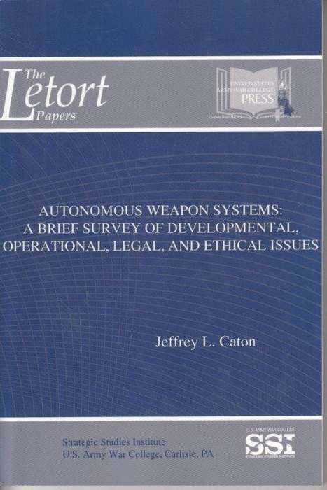 Autonomous Weapon Systems - A Brief Survey of Developmental, Operational, Legal, and Ethical Issues