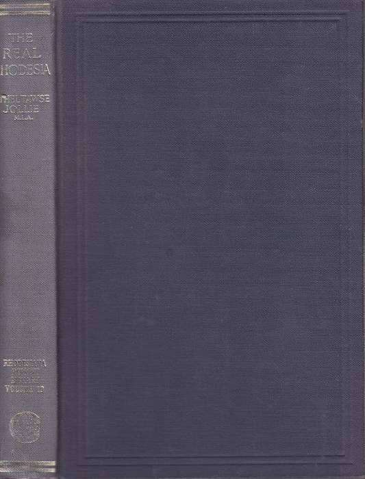 The Real Rhodesia (Rhodesia Reprint Library Gold Series No. 19) - Jollie, E. T.